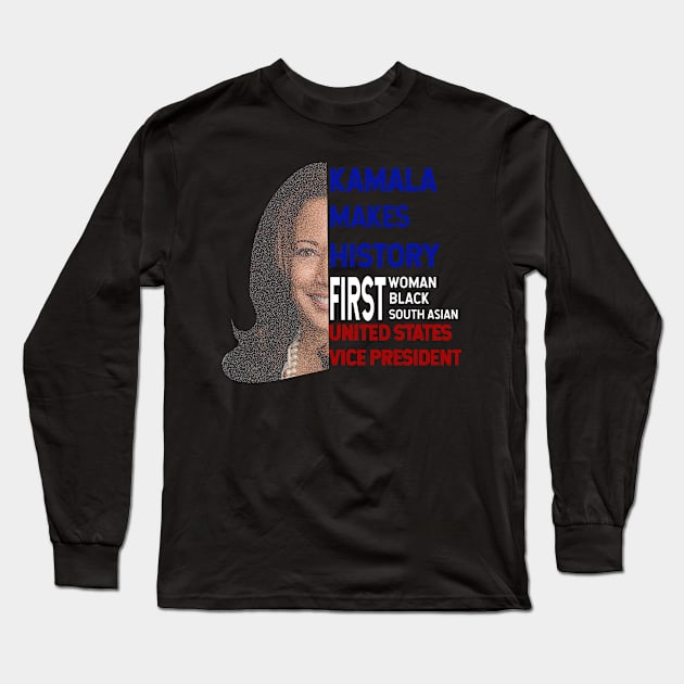 She makes history. Vice President Kamala Devi Harris the first woman, first black, and first south asian vice president of the United States Long Sleeve T-Shirt by ttyaythings